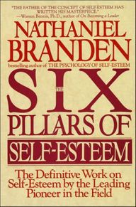 The Six Pillars of Self Esteem - Nathaniel Brandon